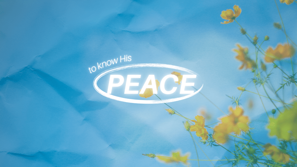 To Know His Peace