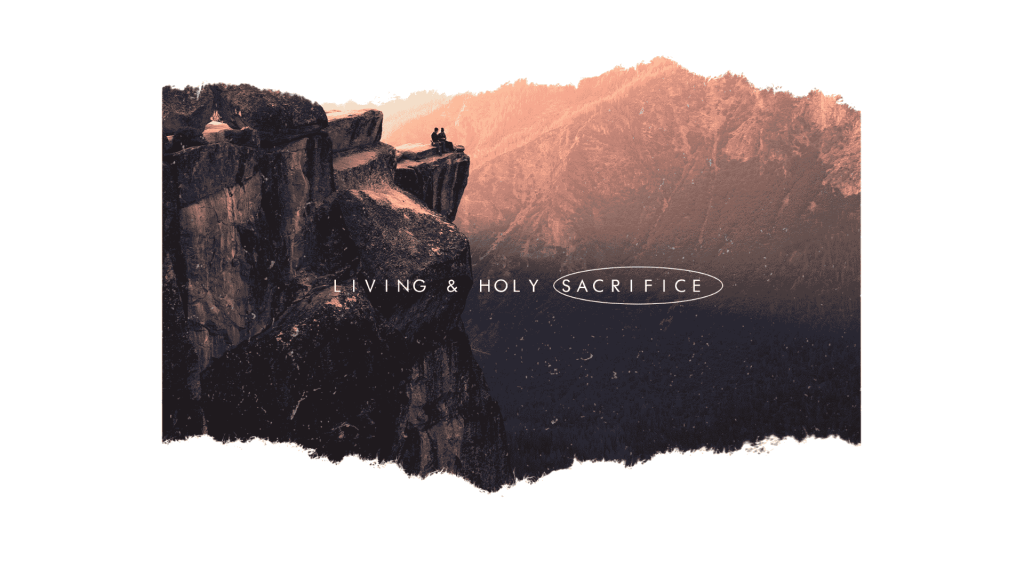 Living & Holy Sacrifice