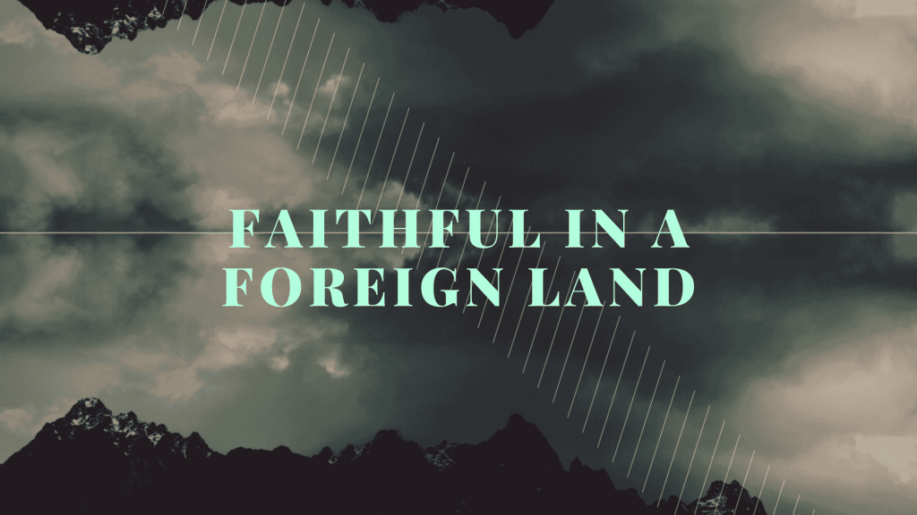 Faithful in a Foreign Land