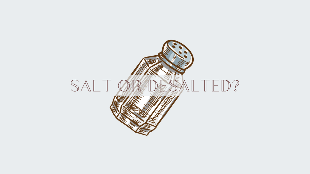 Salt or Desalted?